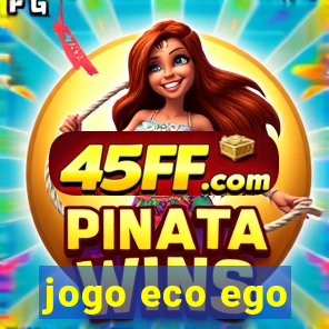 jogo eco ego